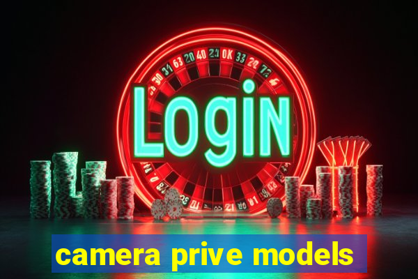 camera prive models