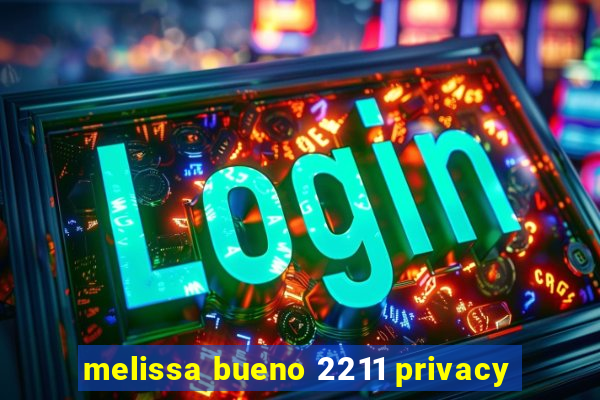 melissa bueno 2211 privacy