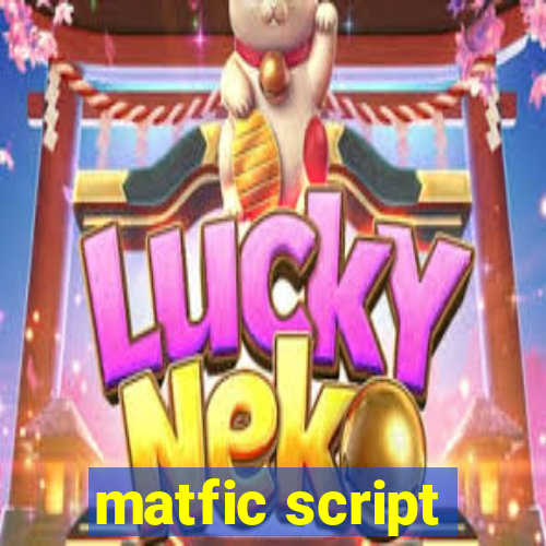 matfic script