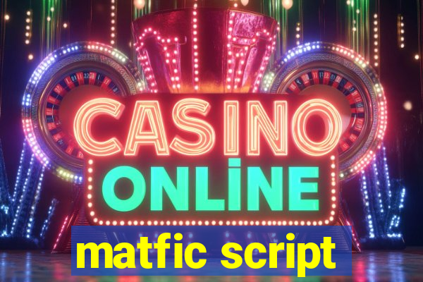 matfic script