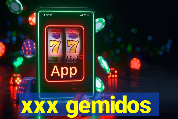 xxx gemidos