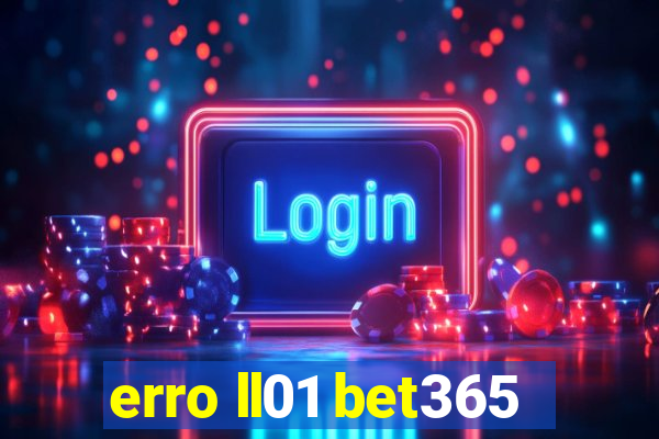 erro ll01 bet365