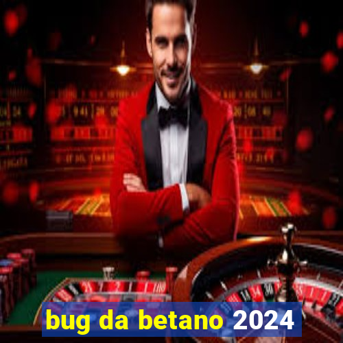 bug da betano 2024