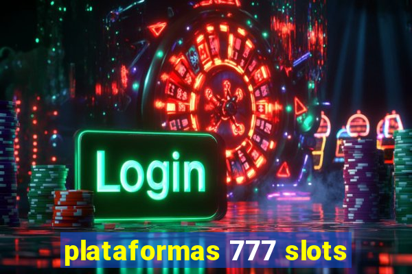 plataformas 777 slots