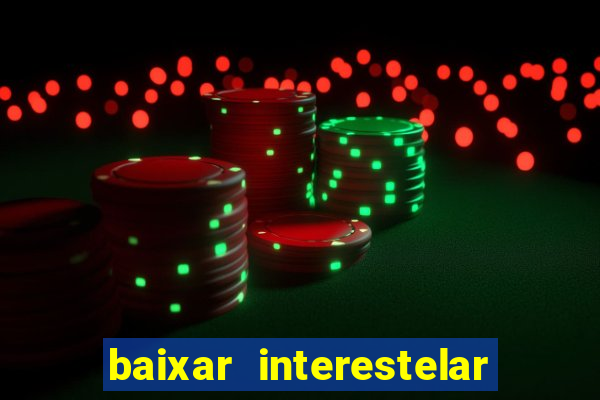 baixar interestelar dublado google drive