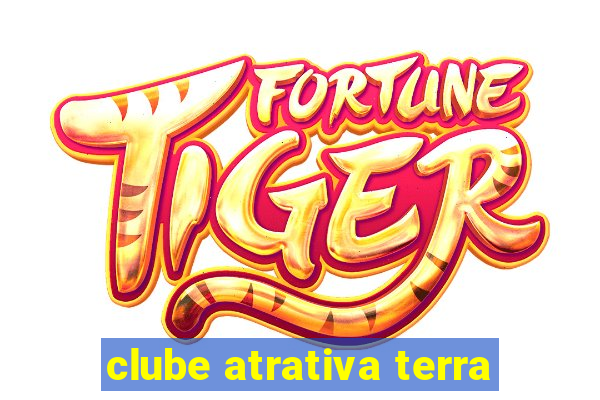 clube atrativa terra