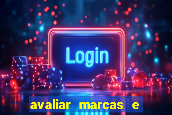 avaliar marcas e ganhar dinheiro