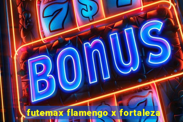 futemax flamengo x fortaleza