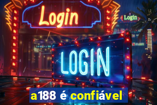 a188 é confiável