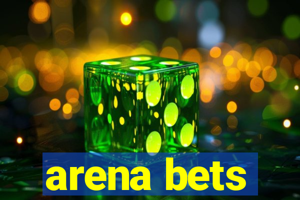 arena bets