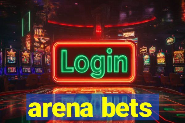 arena bets