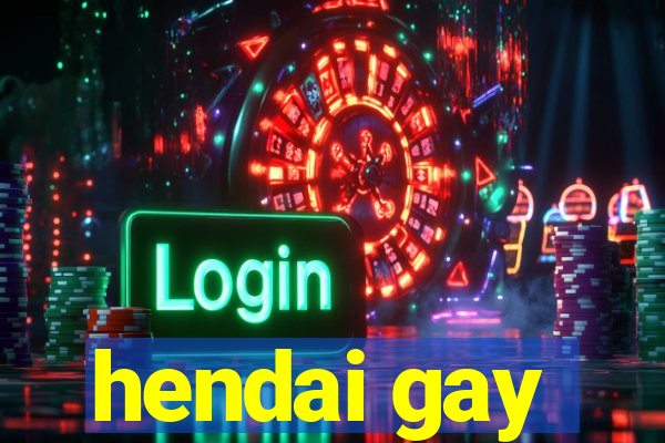 hendai gay