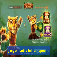 jogo adivinha quem sou eu