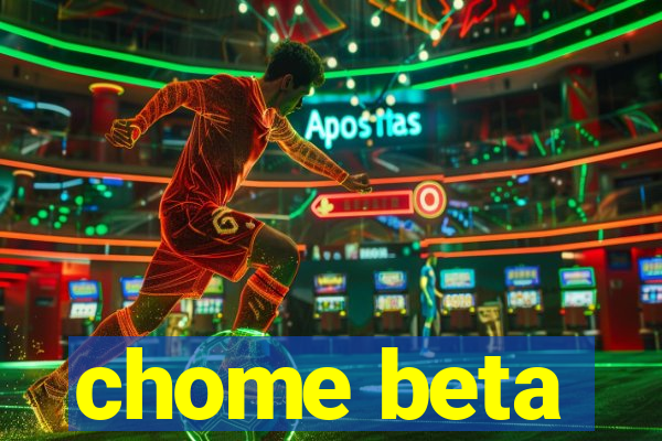 chome beta