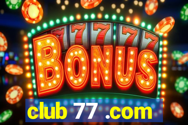 club 77 .com