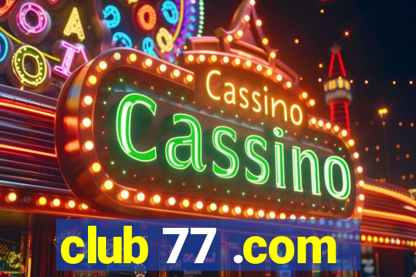 club 77 .com