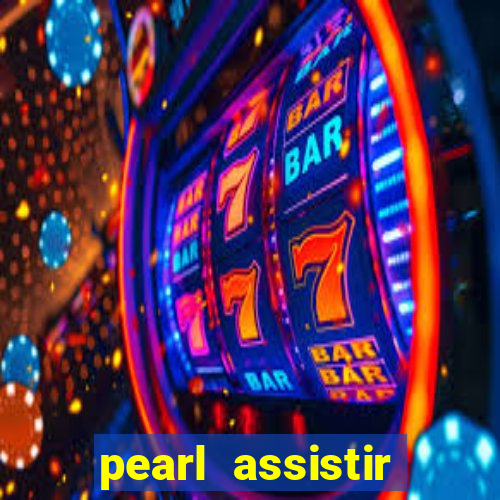 pearl assistir online megaflix