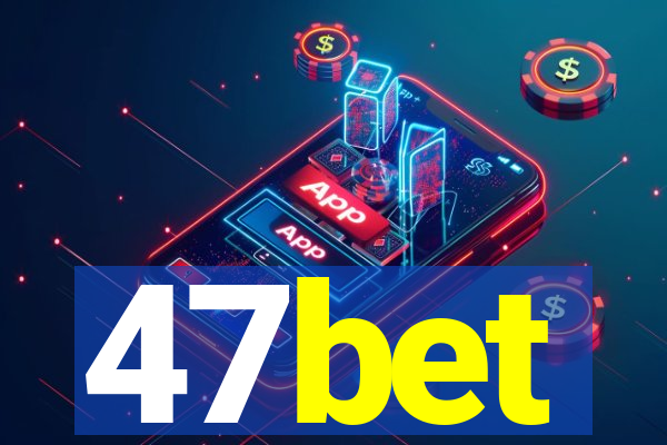 47bet