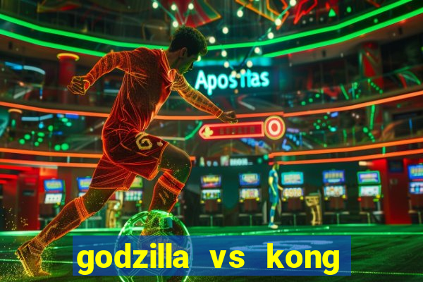 godzilla vs kong filme completo dublado