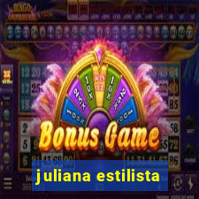 juliana estilista