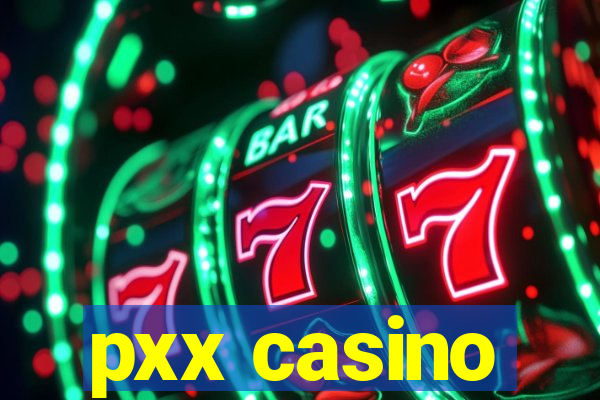 pxx casino