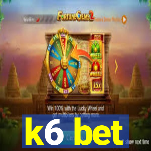 k6 bet