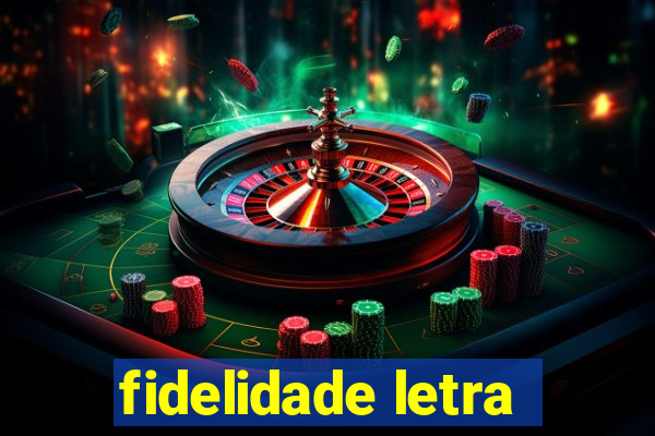 fidelidade letra