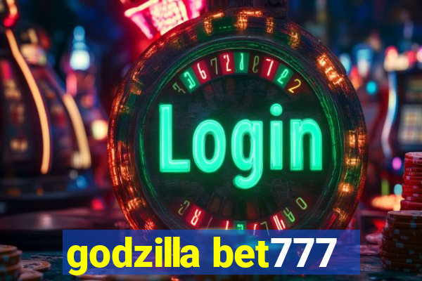 godzilla bet777