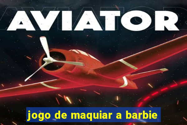 jogo de maquiar a barbie