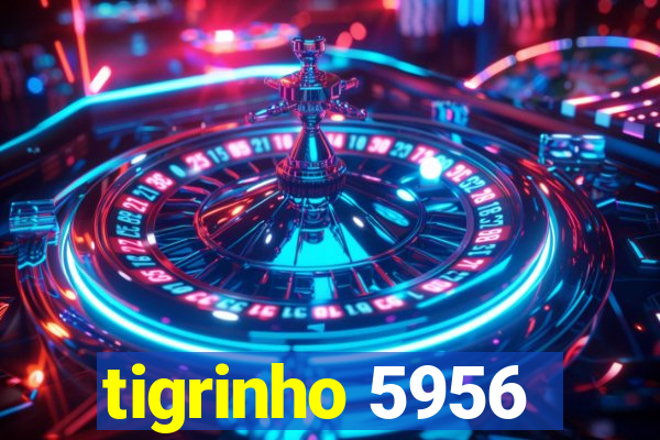 tigrinho 5956