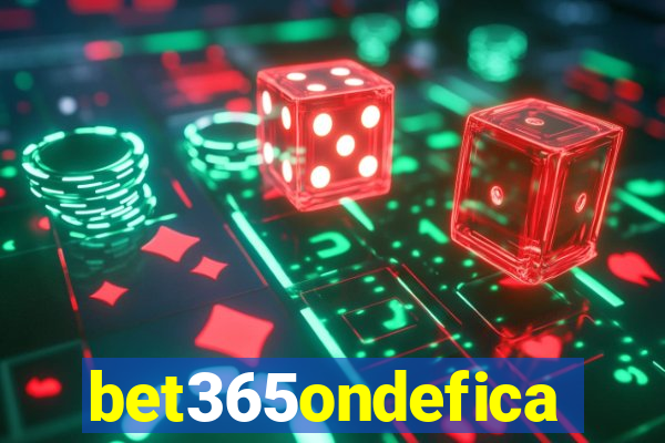 bet365ondefica