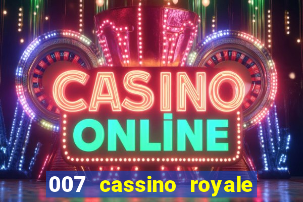 007 cassino royale filme completo dublado