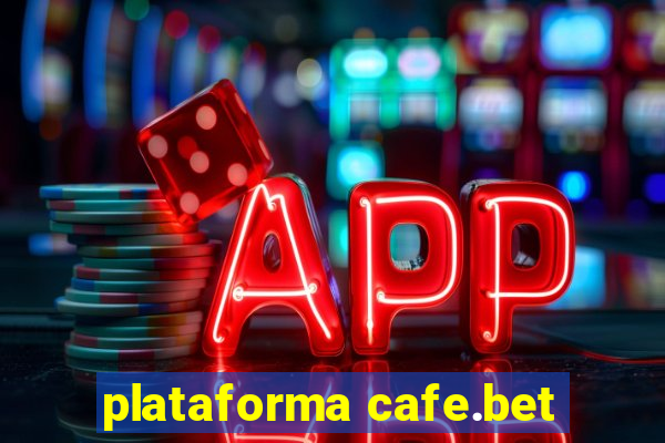 plataforma cafe.bet