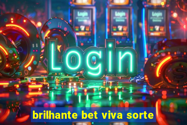 brilhante bet viva sorte