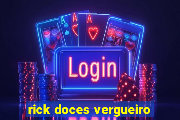 rick doces vergueiro