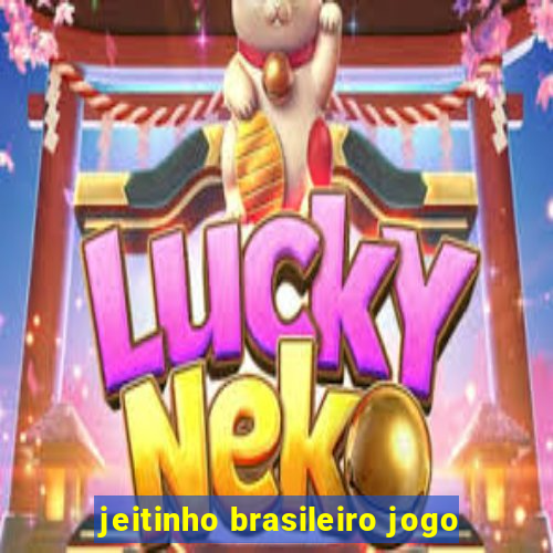 jeitinho brasileiro jogo