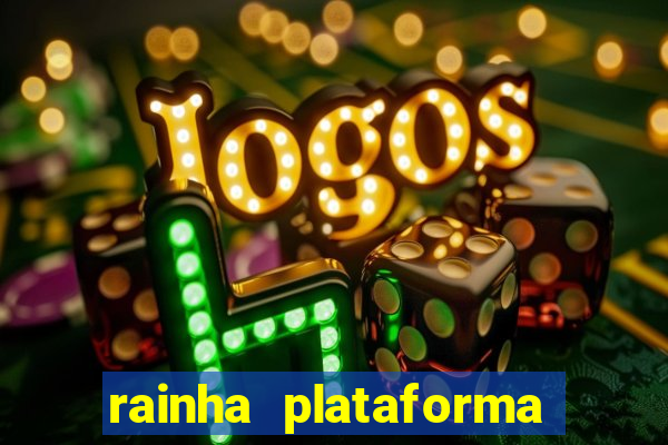 rainha plataforma de jogos