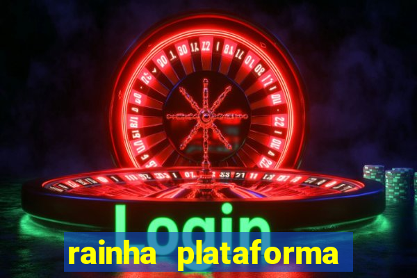 rainha plataforma de jogos