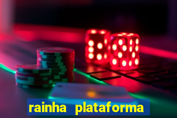 rainha plataforma de jogos