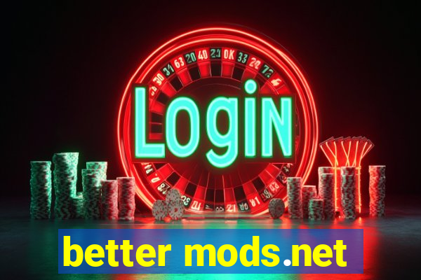 better mods.net