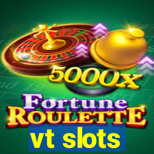 vt slots