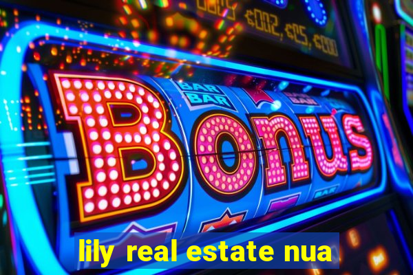 lily real estate nua