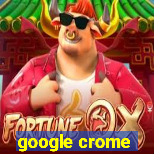 google crome