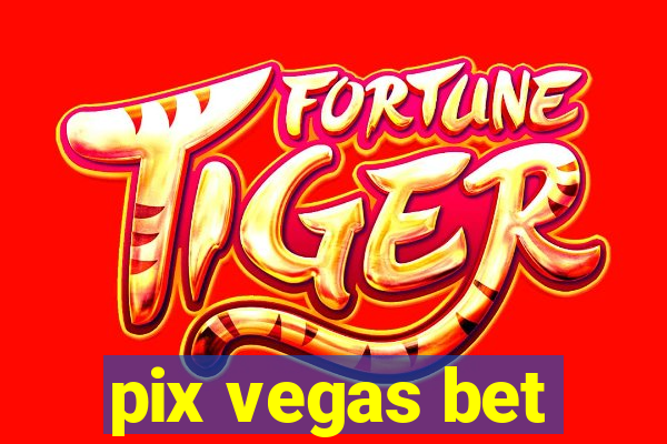 pix vegas bet