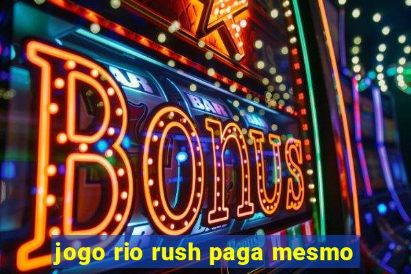 jogo rio rush paga mesmo