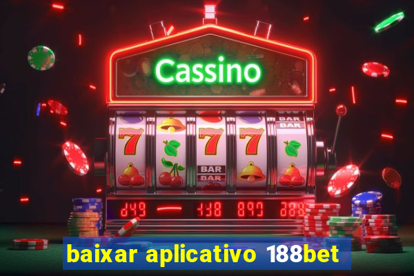 baixar aplicativo 188bet