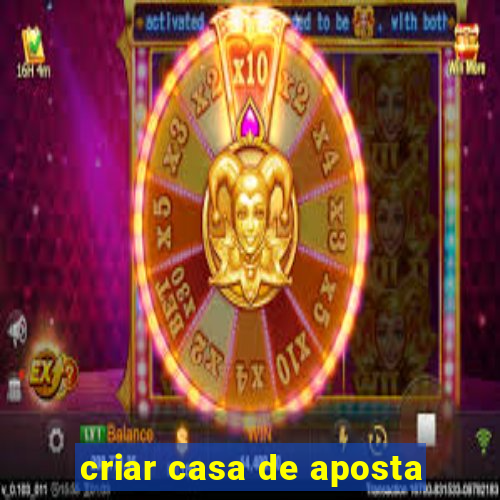 criar casa de aposta