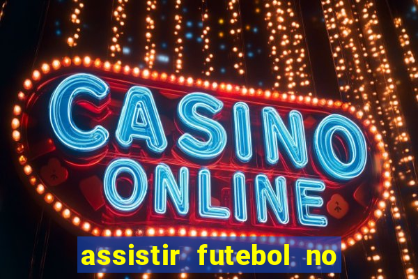 assistir futebol no premiere gratis