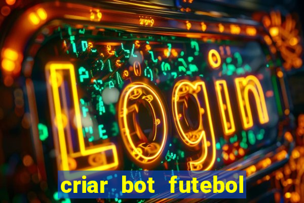 criar bot futebol virtual bet365