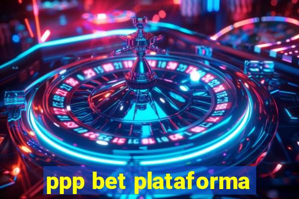 ppp bet plataforma